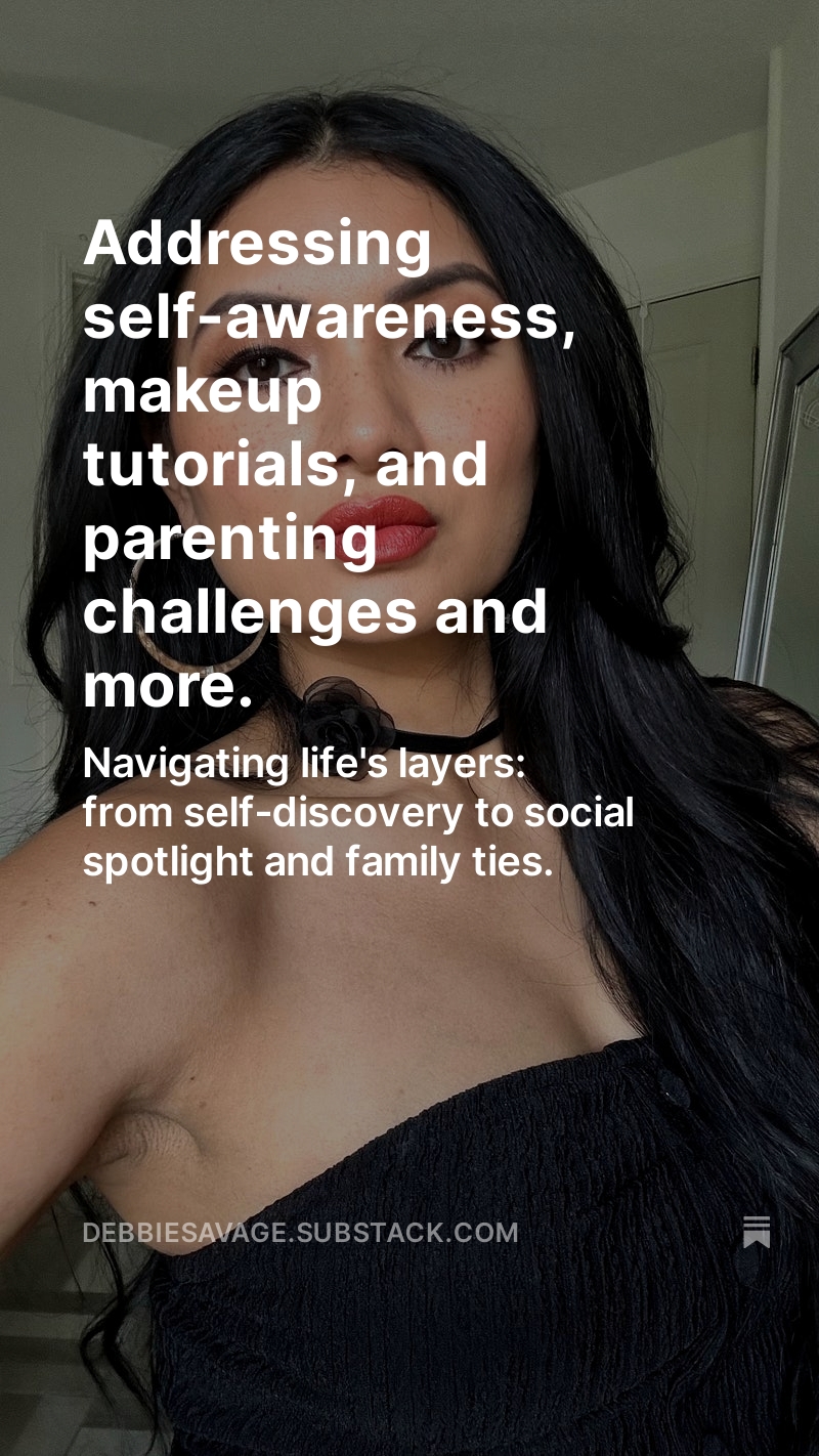 Addressing self-awareness, makeup tutorials, and parenting challenges and more.